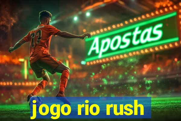jogo rio rush